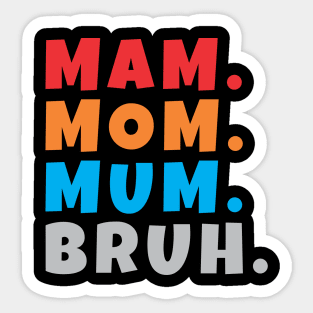 mam mom mum bruh Sticker